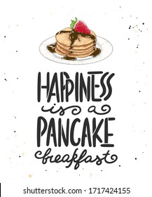 Vector card with hand drawn unique typography design element for greeting cards, kitchen decoration, prints and posters. Happiness is a pancake breakfast with pancake sketch. Handwritten lettering.
