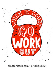 Vector card with hand drawn unique typography design element for t-shirts, decoration, prints and posters. When in doubt go workout in red weight. Handwritten lettering, modern ink calligraphy.