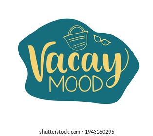 Vector card with hand drawn unique typography design element for greeting cards, decoration, prints and posters. Handwritten lettering. Vacay mood hand drawn text.