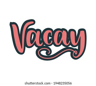 Vector card with hand drawn unique typography design element for greeting cards, decoration, prints and posters. Handwritten lettering. Vacay mood hand drawn text.