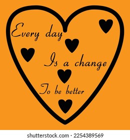Vector card with hand drawn unique typography design element for greeting cards and posters. Every day is a chance to be better in heart