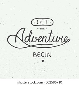 Vector card with hand drawn unique typography design element for greeting cards and posters. Let the adventure begin in vintage style