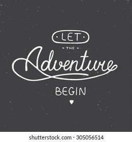 Vector card with hand drawn unique typography design element for greeting cards and posters. Let the adventure begin in vintage style