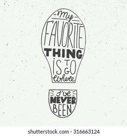 Vector card with hand drawn unique typography design element for greeting cards, prints and posters. My favorite thing is to go where I have never been on vintage background