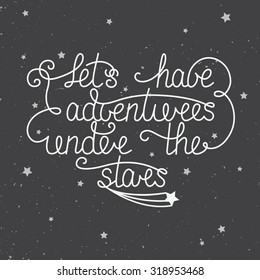 Vector Card With Hand Drawn Unique Typography Design Element For Greeting Cards And Posters. Let's Have Adventures Under The Stars With Little Stars On Vintage Background