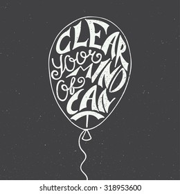 Vector card with hand drawn unique typography design element for greeting cards and posters. Clear your mind of can't in balloon on vintage background