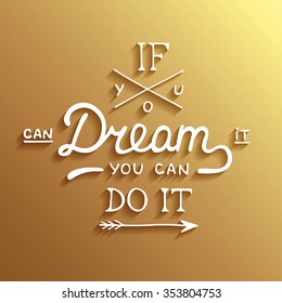Vector card with hand drawn unique typography design element for greeting cards and posters. If you can dream it you can do it on gold background