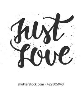 Vector card with hand drawn unique typography design element for greeting cards, decoration, prints and posters. Quote Just Love on white background. Handwritten lettering. Modern brush calligraphy.