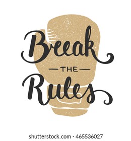 Vector card with hand drawn unique typography design element for greeting cards, decoration, prints and posters. Quote Break The Rules. Handwritten lettering. Modern ink brush calligraphy.