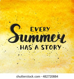 Vector card with hand drawn unique typography design element for greeting cards, decoration, prints and posters. Quote Every summer has a story on watercolor background. Handwritten lettering. 