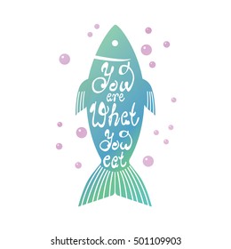 Vector card with hand drawn unique typography design element for greeting cards, decoration, prints and posters. You are what you eat, modern ink brush calligraphy with fish. Handwritten lettering.