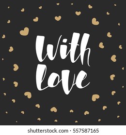 Vector card with hand drawn unique typography design element for greeting cards, decoration, prints and posters. With love on dark background, modern ink brush calligraphy. Handwritten lettering.