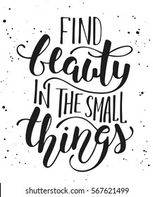 Vector card with hand drawn unique typography design element for greeting cards, decoration, prints and posters. Find beauty in the small things, modern calligraphy with splash. Handwritten lettering.