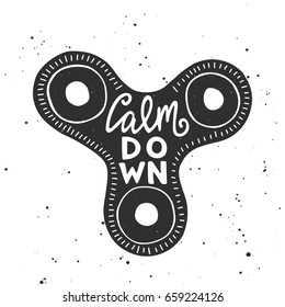 Vector card with hand drawn unique typography design element for advertising, prints, decoration and posters. Calm down in fidget spinner. Handwritten lettering. Modern ink calligraphy.
