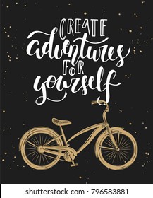 Vector card with hand drawn unique typography design element for greeting cards, decoration, prints and posters. Create adventures for yourself with sketch of bicycle. Handwritten lettering.