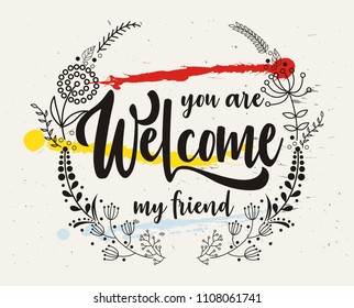 Vector card with hand written text you are Welcome my friend 