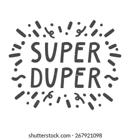 Vector card with hand written text "Super Duper". Stylish vintage background.