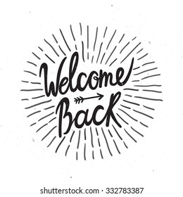 Vector card with hand written text "Welcome back". Stylish vintage label with sunburst.