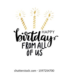 Vector card with Happy Birthday From all of us lettering and golden candle on white background