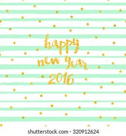 Vector card with Happy New Year 2016 lettering and pattern of gold foil stars. Background with mint brush strokes of paint