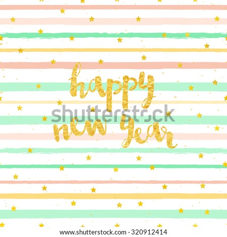 Vector card with a happy new year lettering with gold foil stars. Background with colorful brush strokes of paint