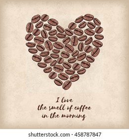 Vector card with heart made of coffee beans. Shape of heart. I love the smell of coffee in the morning.