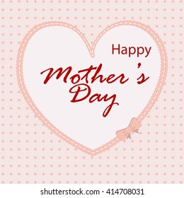 Vector card with heart, pink bow and text Happy Mother's Day