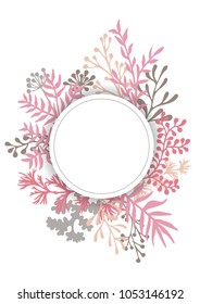 Vector card with herbal twigs and branches wreath border, round frame.  Rustic vintage bouquets with fern fronds, tarragon, mistletoe twigs, willow, palm branches in pink grey.