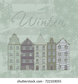 vector card with the image of buildings. Houses in the power of old Europe. abstract background with brush strokes and snowflakes. Winter design.