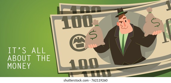 Vector card "It's all about the money" with banknotes and with cartoon image of a funny fat man capitalist in a black suit and hat standing with two big bags of money in hands on a green background.