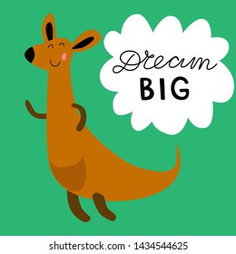 Vector card with kangaroo. Illustration for children's prints, greetings, posters, t-shirt, packaging, invites. Cute animal. Element for your design. Postcard with dream big text. 