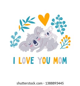 Vector card with koala mother and koala baby, leaves, heart and text "I love you mom". Cute hand drawing backgtound with smiling cartoon characters. Childish poster with animals and hand written text 