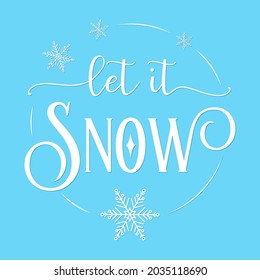 Vector card Let it Snow with quote and snowflakes on light blue background. Xmas cute typography poster, Merry Christmas text for greetings cards, door or porch sign, t-shirt, mug.