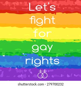 Vector card with lgbt support phrase. Let's fight for gay rights