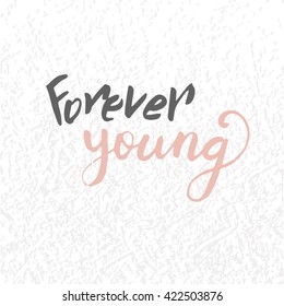 Vector card with phrase "forever young". Handwritten modern brush lettering. Grunge effect is separated.