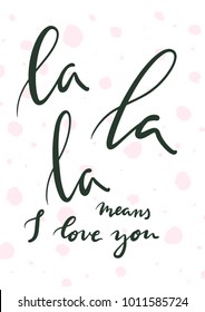 vector card with phrase "la la la means I love you"