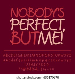 Vector card with set of letters, numbers, symbols. Nobody's perfect, but me!
