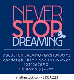 Vector card with set of letters, numbers, symbols. Never stop dreaming