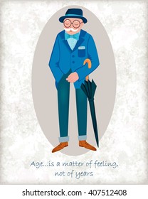 Vector card with stylish gray-haired old man. Elegant grandpa with mustache, hat, glasses and umbrella.  Wise quote of age. Perfect for greetings, congratulations or design