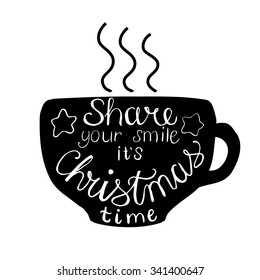 Vector card template with big black cup and lettering 'Share your smile it's Christmas time' inside it.
