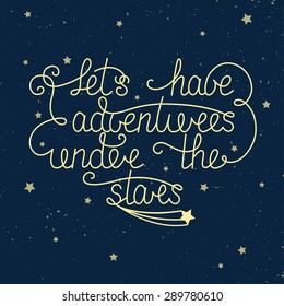 Vector Card Template With Hand Drawn Unique Typography Design Element For Greeting Cards And Posters. Let's Have Adventures Under The Stars With Little Stars On Vintage Blue Background