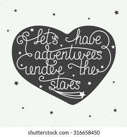 Vector card template with hand drawn unique typography design element for greeting cards and posters. Let's have adventures under the stars with little stars in heart on vintage background