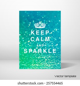 Vector card template. The inscription "Keep calm and sparkle". The basis with gradation of color. Realistic shadow.