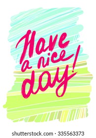 Vector card template with a trendy lettering - "Have A Nice Day" for design