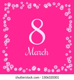 Vector card with text 8 March on the pink background with frame made by little white flowers.