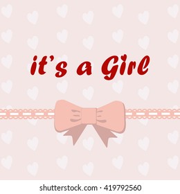 Vector card with text It's a girl with bow and hearts on baby birth