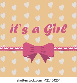 Vector card with text It's a girl with bow and hearts on baby birth