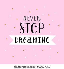 Vector card with text Never stop dreaming