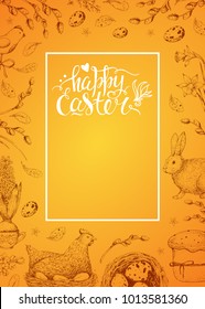 Vector card with vintage hand drawn elements: eggs, cake, chicken, willow, bunny and flowers. Handwriting inscription Happy Easter. Yellow background. Brush lettering, calligraphy. Frame.