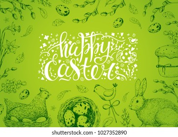 Vector card with vintage hand drawn elements: eggs, cake, bunny, chicken, willow and flowers. Handwriting inscription Happy Easter. Green background. Brush lettering, calligraphy. Engraving style.